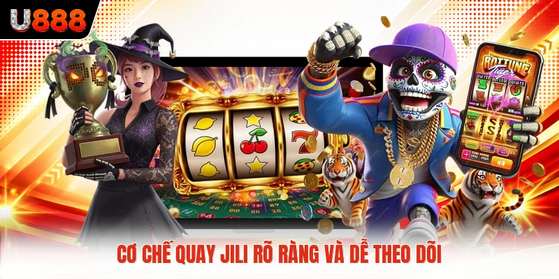 Cơ chế quay JILI rõ ràng và dễ theo dõi