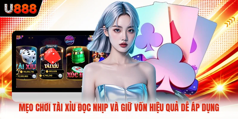 Mẹo Chơi Tài Xỉu Đọc Nhịp Và Giữ Vốn Hiệu Quả Dễ Áp Dụng