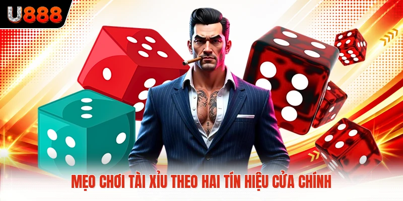 Mẹo chơi tài xỉu theo hai tín hiệu cửa chính