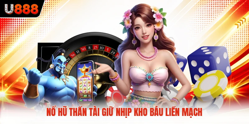 Nổ hũ thần tài giữ nhịp kho báu liền mạch