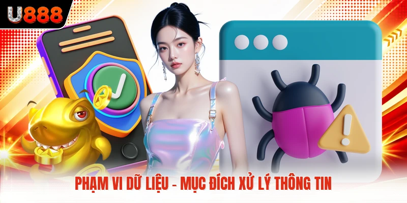 Phạm vi dữ liệu - mục đích xử lý thông tin