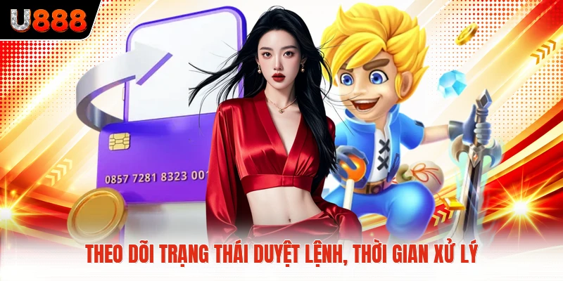 Theo dõi trạng thái duyệt lệnh, thời gian xử lý