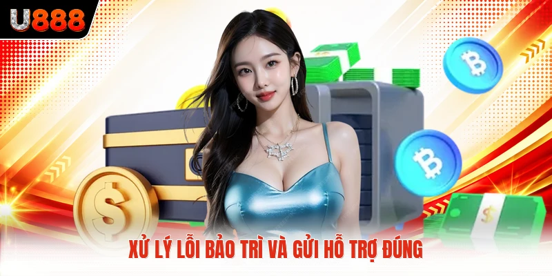 Xử lý lỗi bảo trì và gửi hỗ trợ đúng